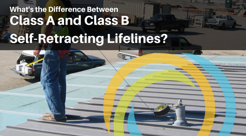 What's the Difference Between Class A and Class B Self-Retracing Lifelines?
