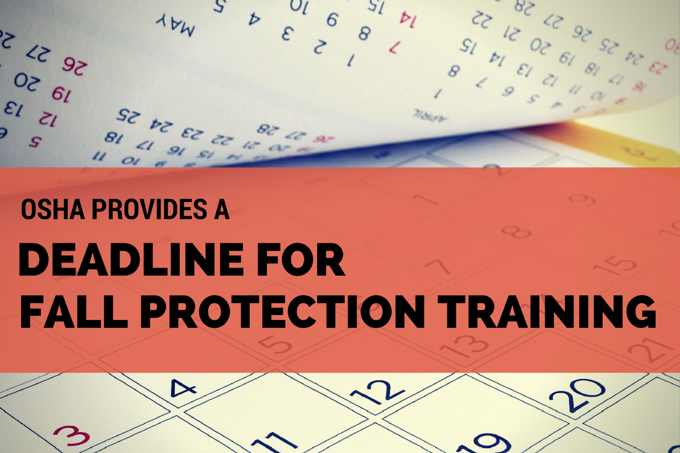 OSHA Provides a Deadline for Fall Protection Training