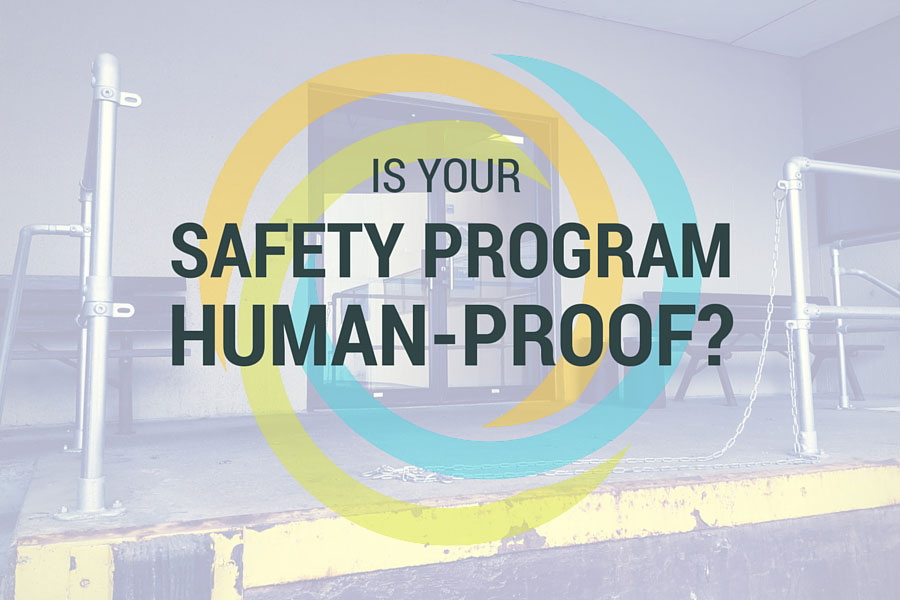 Is Your Safety Program Human-Proof?