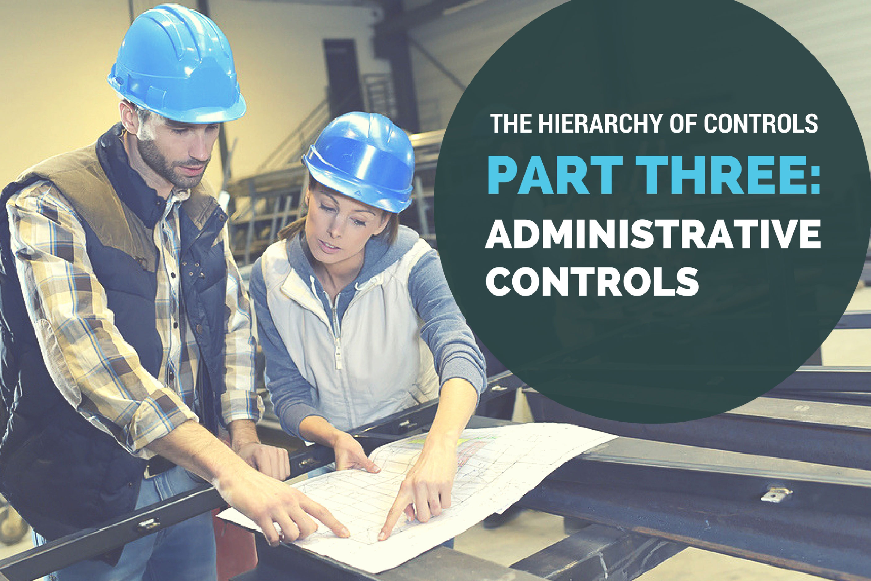 The Hierarchy of Controls: Part Three