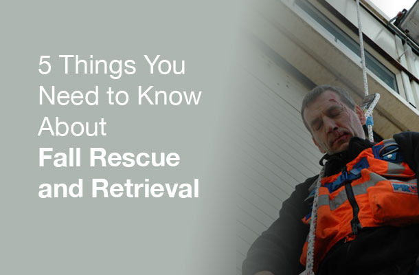 5 Things You Need to Know About Fall Rescue and Retrieval